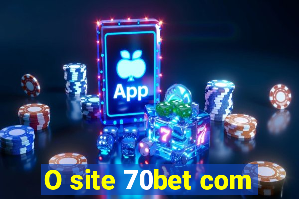 O site 70bet com