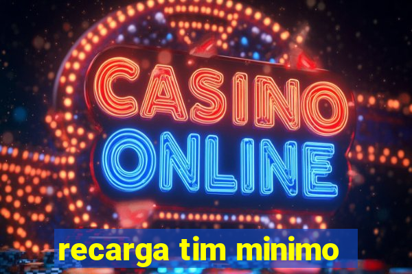 recarga tim minimo