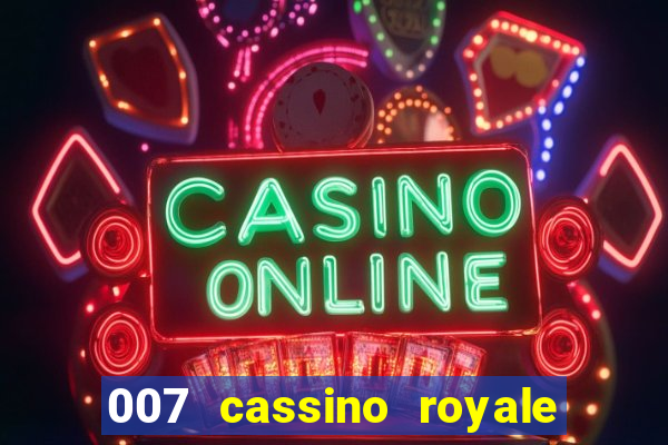 007 cassino royale completo dublado