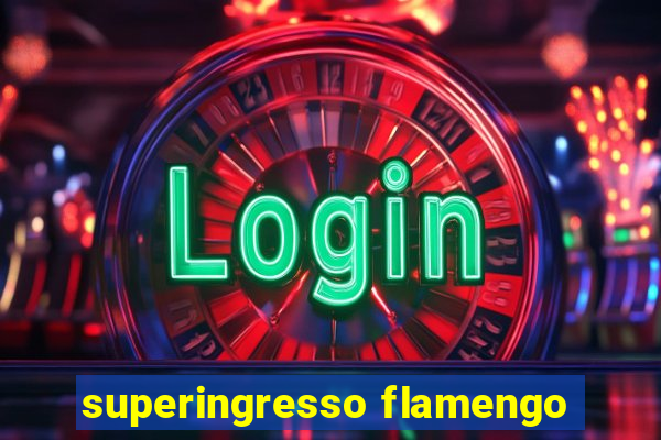 superingresso flamengo