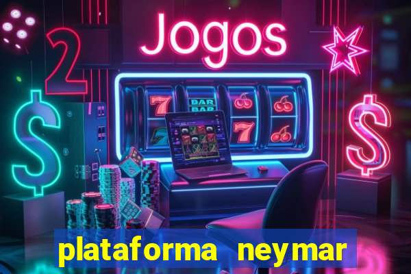 plataforma neymar jr bet