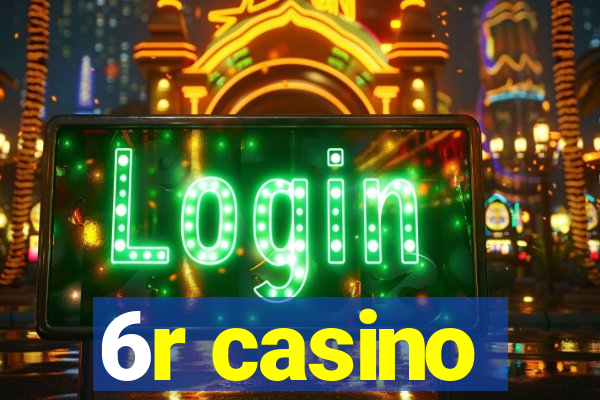 6r casino