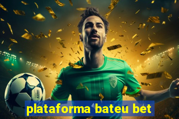 plataforma bateu bet