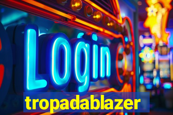 tropadablazer