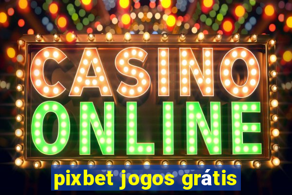 pixbet jogos grátis