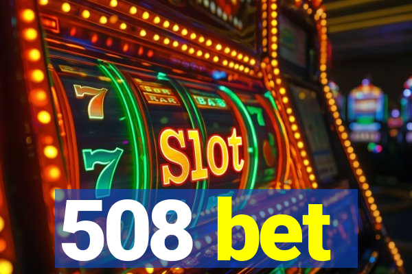 508 bet