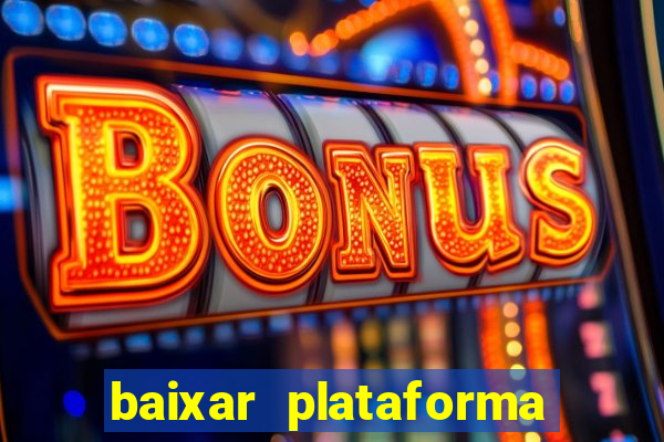 baixar plataforma nova do jogo do tigre