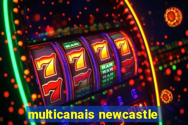 multicanais newcastle