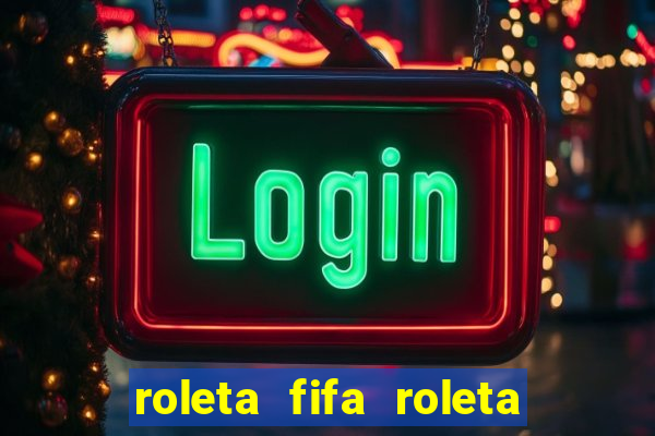 roleta fifa roleta times fifa
