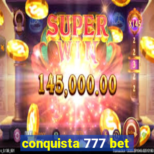 conquista 777 bet