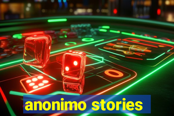 anonimo stories