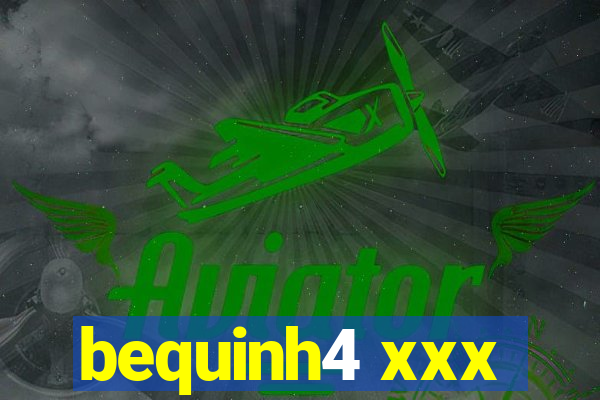 bequinh4 xxx