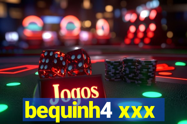 bequinh4 xxx