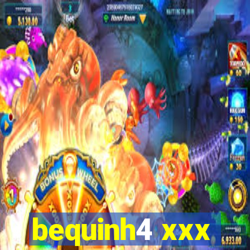 bequinh4 xxx