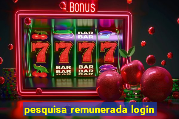 pesquisa remunerada login