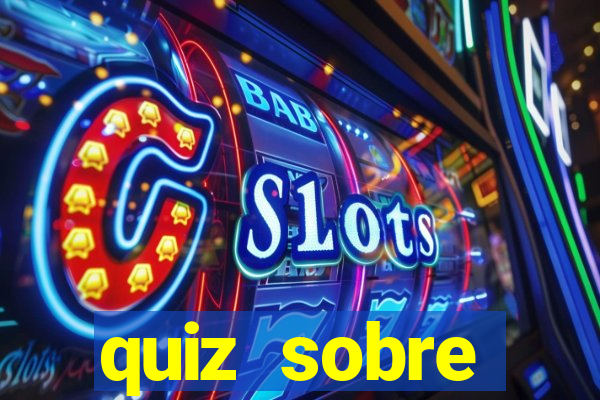 quiz sobre conhecimentos gerais