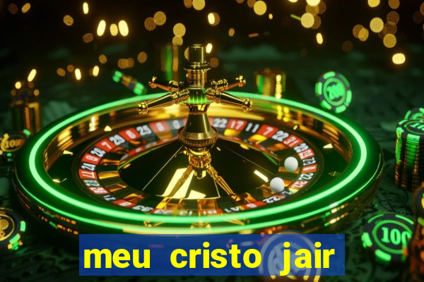 meu cristo jair santos playback