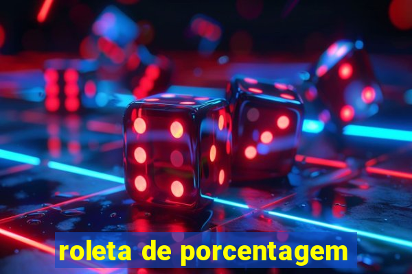 roleta de porcentagem