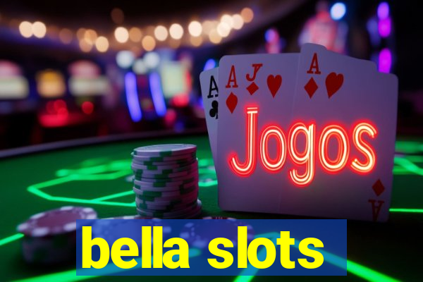 bella slots