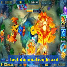 feet domination brazil