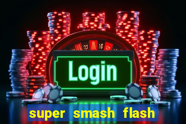 super smash flash 2 completo jogos 360