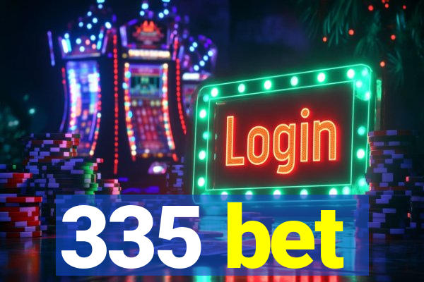 335 bet