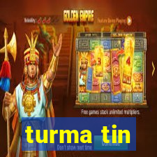 turma tin