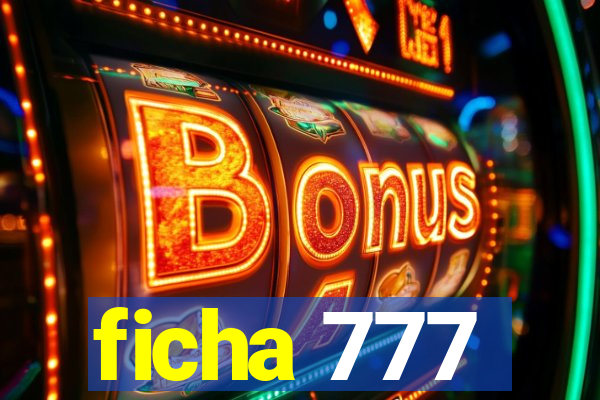 ficha 777