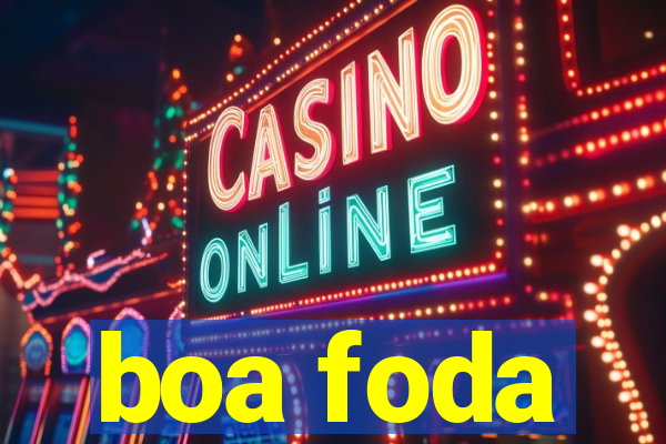 boa foda