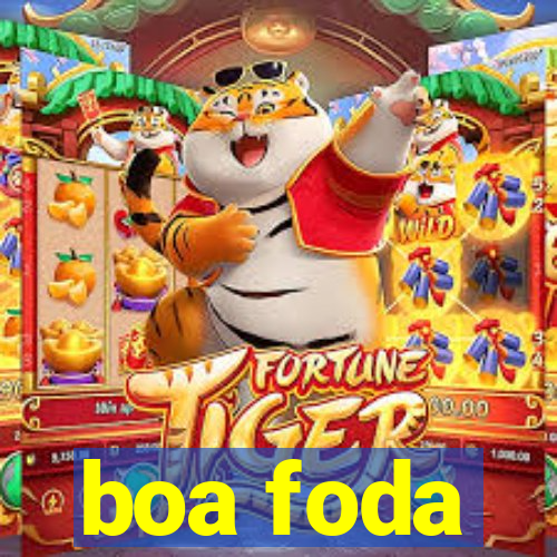 boa foda