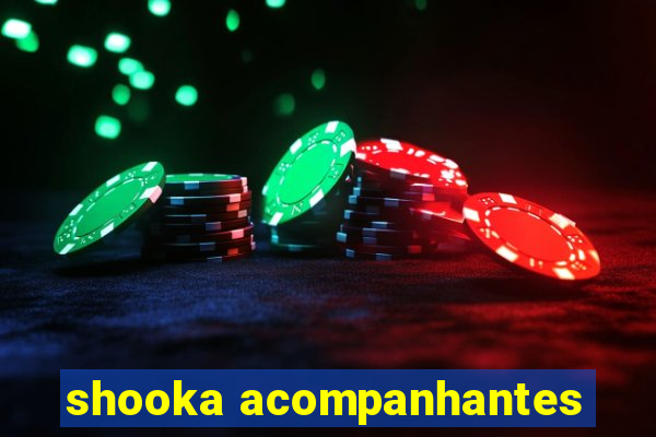 shooka acompanhantes