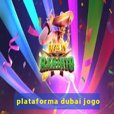 plataforma dubai jogo