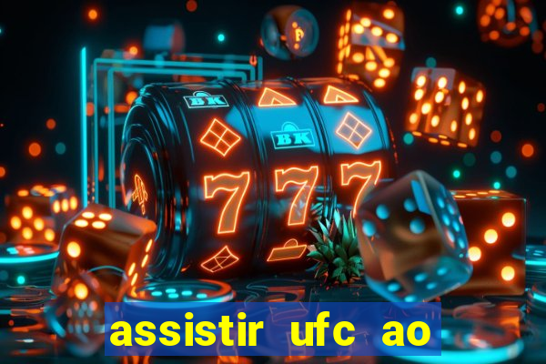 assistir ufc ao vivo futemax