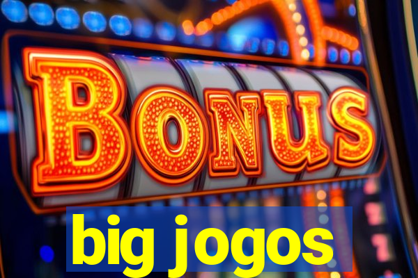 big jogos