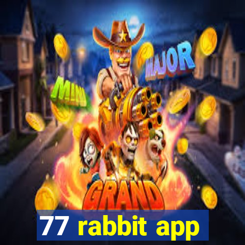 77 rabbit app