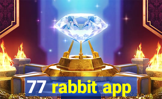 77 rabbit app