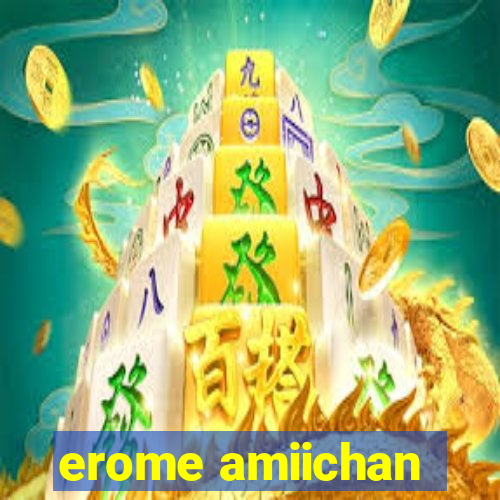 erome amiichan