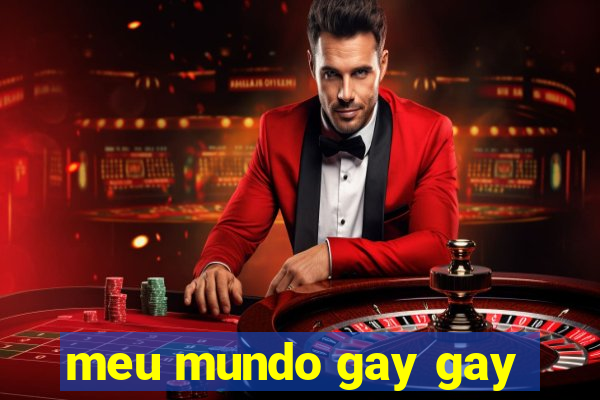 meu mundo gay gay