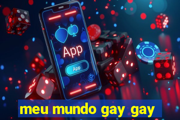 meu mundo gay gay