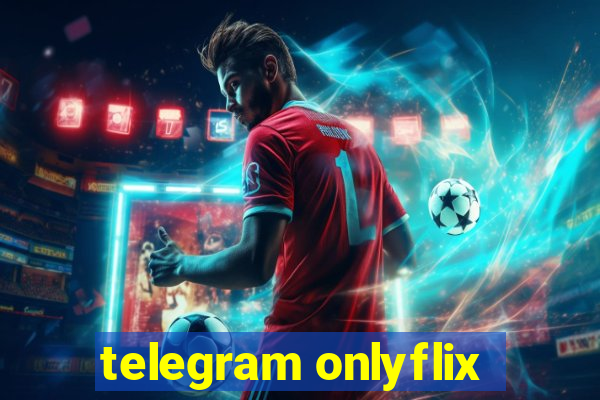 telegram onlyflix