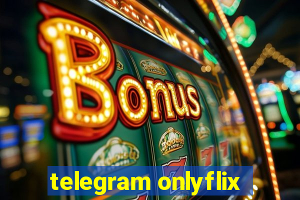 telegram onlyflix