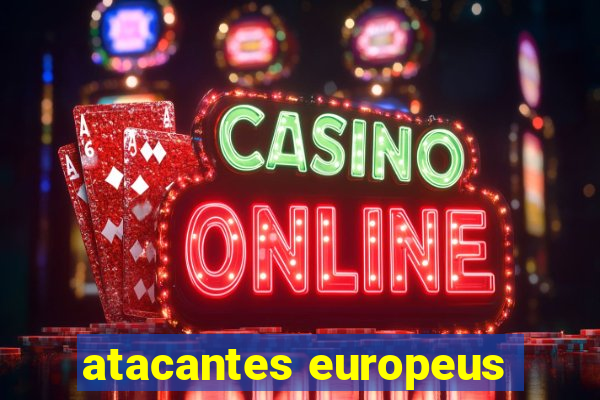 atacantes europeus