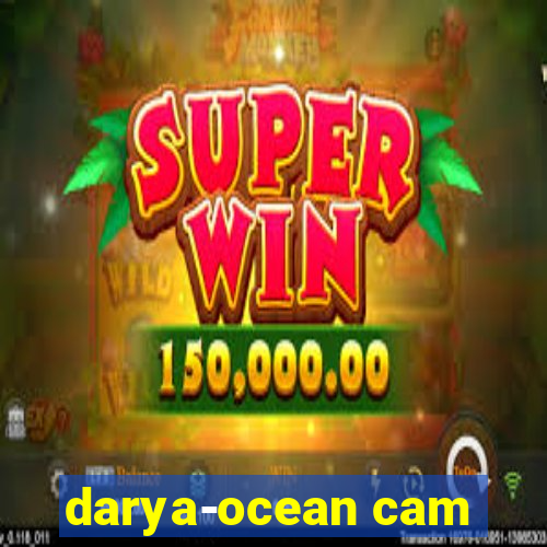 darya-ocean cam