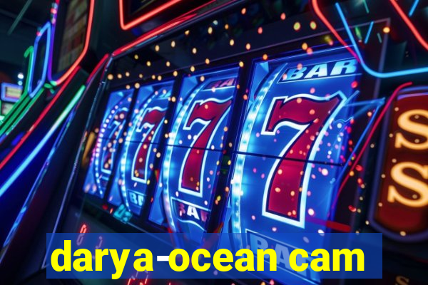 darya-ocean cam