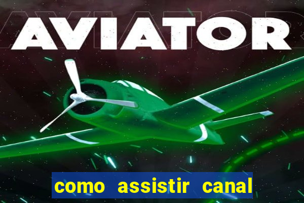 como assistir canal viva de graça