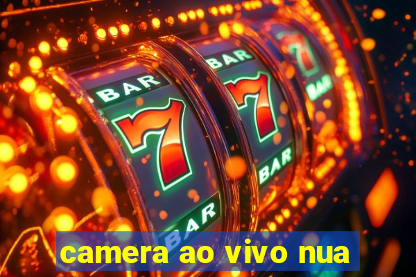 camera ao vivo nua