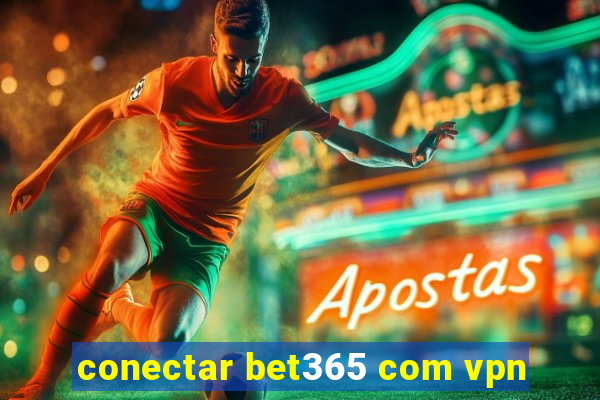 conectar bet365 com vpn