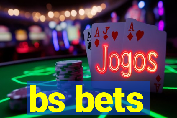 bs bets