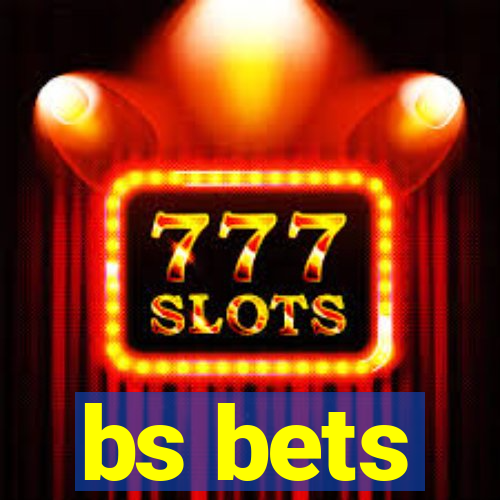 bs bets