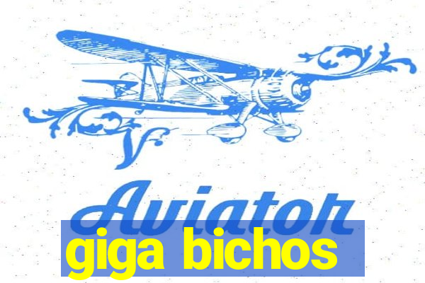 giga bichos